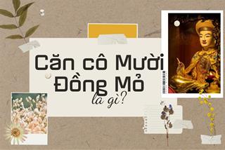 Căn cô Mười Đồng Mỏ là gì? Nên cầu gì khi đến đền của cô ở Lạng Sơn?