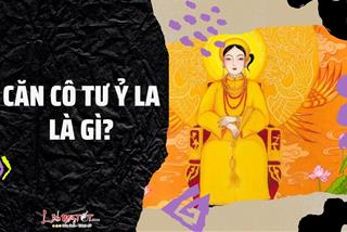 Căn cô Tư Ỷ La là gì? Làm sao để biết mình có căn cô Tư Ỷ La?