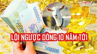 3 tuổi LỘI NGƯỢC DÒNG ngoạn mục, 10 năm tới lên ĐỈNH giàu sang, tiền vàng chạm NÓC!