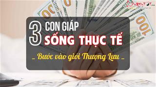 Sống thực tế, 3 tuổi này sớm bước vào hàng ngũ TINH ANH, chiếm số đông trong giới TÀI PHIỆT