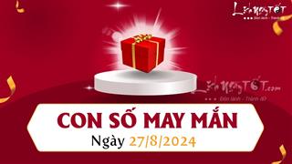 Con số may mắn hôm nay 27/8/2024 theo năm sinh hốt lộc TRỜI trĩu tay