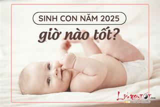 Sinh con năm 2025 giờ nào tốt, em bé có số đứng trên muôn người?