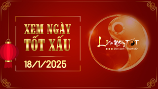 Xem ngày tốt xấu 18/1/2025 - Âm lịch hôm nay 19/12 năm Giáp Thìn