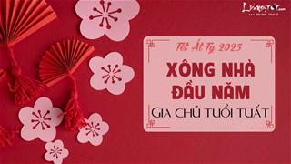 Xem tuổi xông nhà năm 2025 cho gia chủ tuổi Tuất bùng nổ sự nghiệp, đại PHÁT tiền tài