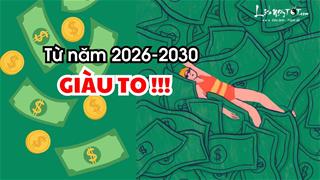 Độc quyền! 5 “Chòm sao Đại gia” sắp lộ diện, tự mình nắm giữ vận GIÀU từ năm 2026-2030: Tìm họ kết thân ngay!