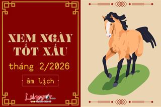 Xem ngày tốt xấu tháng 2 năm 2026 - Các ngày đại kỵ, đại CÁT cho gia chủ