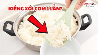 Tại sao KIÊNG xới cơm 1 lần? Có phải đây là ĐIỀM GỞ mang xui xẻo tới nếu phạm điều cấm kỵ?