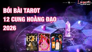Bói bài Tarot cho 12 cung hoàng đạo 2026 - Trải bài may mắn, chi tiết