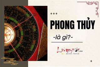 PHONG THỦY là gì? Cách vận dụng phong thủy để xây dựng cuộc sống hài hòa, thu hút tài lộc