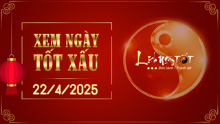 Xem ngày tốt xấu 22/4/2025 - Âm lịch hôm nay 25/3 năm Ất Tỵ