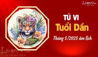 Tử vi tháng 5/2025 tuổi Dần âm lịch: Sức khỏe kém, dễ kiệt sức