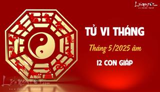 Tử vi tháng 5/2025 của 12 con giáp âm lịch: Ai sống sung sướng nhất?