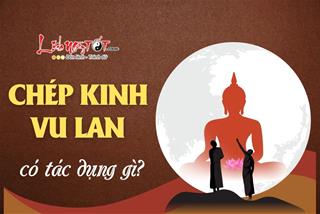 Chép kinh Vu Lan có tác dụng gì? Cách chép kinh hồi hướng công đức đấng sinh thành