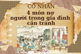 Cổ nhân nói về 4 món nợ người trong gia đình cần tránh, 5 hành vi cần lưu ý