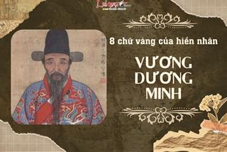 8 chữ vàng của Vương Dương Minh soi sáng lý tưởng sống của nhiều thế hệ