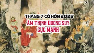 Tháng 7 cô hồn năm 2025: Âm thịnh Dương suy cực MẠNH khác hẳn mọi năm, cảnh báo nguy cơ!