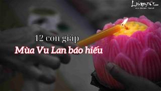 Mùa Vu Lan 2025: Chỉ 1 hành động nhỏ, 12 con giáp vừa BÁO HIẾU mẹ cha vừa tích thêm PHƯỚC LÀNH cho chính mình