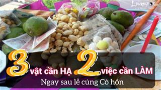 3 vật cần HẠ, 2 việc cần LÀM NGAY sau lễ cúng Cô hồn tháng 7 âm, tránh bị khí xấu quấn quanh thân và xả xui nhanh chóng