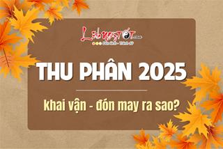 Thu Phân 2025 là ngày nào? Thu Phân năm nay sớm hay muộn, khai vận - đón MAY ra sao?