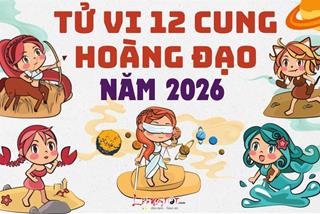 Tử vi 12 cung hoàng đạo năm 2026: Ai gặp thời hứng trọn LỘC to LỘC nhỏ