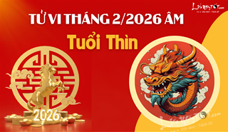Tử vi tháng 2/2026 tuổi Thìn âm lịch: Số lận đận phải nghĩ nhiều