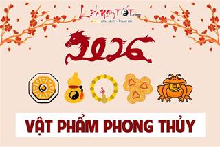 Vật phẩm phong thủy VƯỢNG VẬN cho 12 con giáp năm 2026: Hóa giải sát khí, thu hút tài lộc dồi dào