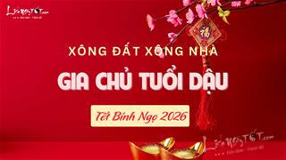 Xem tuổi xông nhà năm 2026 cho gia chủ tuổi Dậu hứng trọn LỘC TRỜI, làm gì cũng dễ PHÁT!