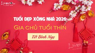 Xem tuổi xông nhà năm 2026 cho gia chủ tuổi Thìn đạt ĐỈNH quyền lực, đón cơ hội ĐỔI ĐỜI!
