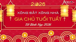 Xem tuổi xông nhà năm 2026 cho gia chủ tuổi Tuất dễ dàng mua NHÀ tậu XE, đón dòng tiền KHỦNG