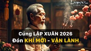Cúng Lập Xuân 2026: Muốn đón vận MỚI, khí THIÊNG suốt năm Bính Ngọ thì nhất định nên thành tâm làm lễ!