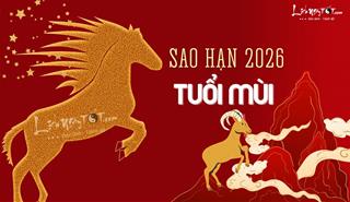 Sao hạn tuổi Mùi năm 2026 đầy đủ các tuổi Kỷ Mùi, Quý Mùi, Ất Mùi, Tân Mùi và Đinh Mùi