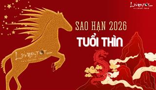 Sao hạn tuổi Thìn năm 2026 đầy đủ các tuổi Giáp Thìn, Mậu Thìn, Nhâm Thìn, Bính Thìn và Canh Thìn