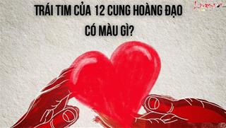 Trái tim của 12 cung hoàng đạo có màu gì? Ai có trái tim ĐEN khó hiểu nhất