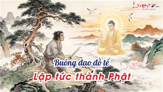 Buông đao đồ tể, lập tức thành Phật - Từ sát nhân đoạt 999 mạng người đến tu thành Thánh quả!
