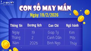 Con số may mắn hôm nay 19/2/2026 mùng 3 Tết hốt tiền LỘC to no đủ