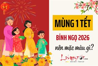 Mùng 1 TẾT BÍNH NGỌ 2026 nên mặc màu gì để TIỀN vào như nước - LỘC đầy cả năm?