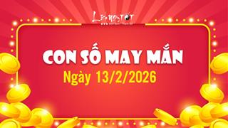 Con số may mắn hôm nay 13/2/2026 hốt tiền to 26 Tết ĐẪM TIỀN TIÊU