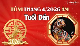 Tử vi tháng 4/2026 tuổi Dần âm lịch: Tâm trí bất ổn, nhiều nỗi lo sợ