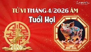 Tử vi tháng 4/2026 tuổi Hợi âm lịch: Tháng mới nhiều khó khăn chật vật