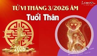 Tử vi tháng 3/2026 tuổi Thân âm lịch: Giai đoạn khởi đầu của một chu kỳ phát triển mạnh mẽ