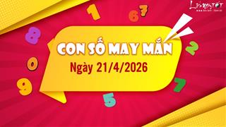Con số may mắn hôm nay 21/4/2026 theo năm sinh: Thần tài rót LỘC về túi