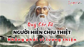 Quỷ Cốc Tử: Người hiền lành thường bị bắt nạt không phải vì lương thiện, mà vì phạm phải 1 SAI LẦM chí mạng!