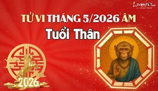 Tử vi tháng 5/2026 tuổi Thân âm lịch: Vận khí thất thường, dễ vướng thị phi, mệt mỏi