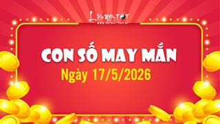 Con số may mắn hôm nay 17/5/2026 theo năm sinh: Thần tài rót LỘC về túi ngày mùng 1