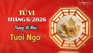 Tử vi tháng 6/2026 tuổi Ngọ âm lịch: Vượng vận khí bậc nhất trong năm tuổi