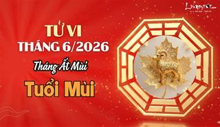 Tử vi tháng 6/2026 tuổi Mùi âm lịch: Thà chậm mà chắc, còn hơn nóng vội hỏng việc