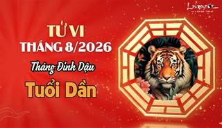 Tử vi tháng 8/2026 tuổi Dần âm lịch: Nhiều cơ hội kiếm tiền, đừng do dự nhiều kẻo bỏ lỡ