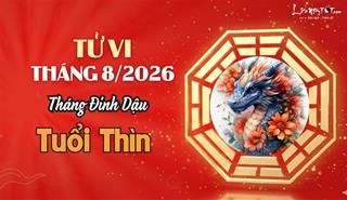 Tử vi tháng 8/2026 tuổi Thìn âm lịch: Nhiều cơ hội, hào hứng với những điều mới mẻ