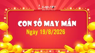 Con số may mắn hôm nay 19/8/2026 theo năm sinh: Số hút LỘC làm gì cũng MAY