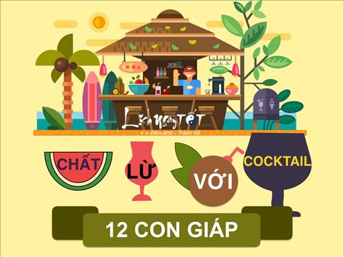 Infographic: Chất lừ với ly cocktail 12 con giáp